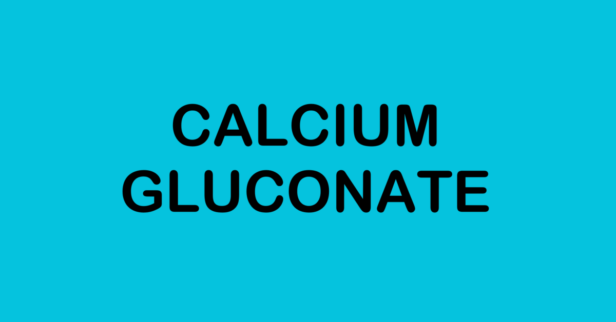 Calcium gluconate